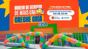 Nova Creche Cria é autorizada para Palmeira dos Índios e reforça investimento na educação infantil do município